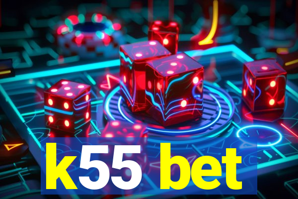 k55 bet